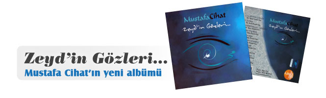 Mustafa Cihat'ın yeni albümü ”Zeyd'in Gözleri”